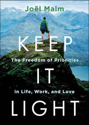 Salem Books Keep It Light: The Freedom of Priorities in Life, Work, and Love