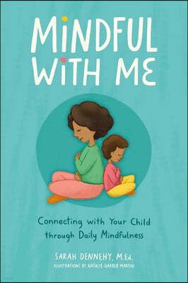 Mindful with Me: Connecting with Your Child Through Daily Mindfulness