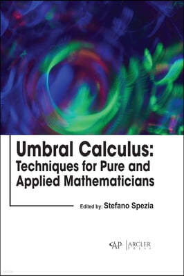 Umbral Calculus: Techniques for Pure and Applied Mathematicians