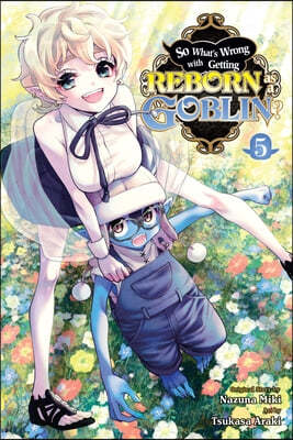 So What's Wrong with Getting Reborn as a Goblin?, Vol. 5