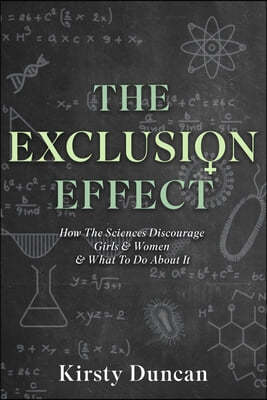 The Exclusion Effect: How the Sciences Discourage Girls & Women & What to Do about It