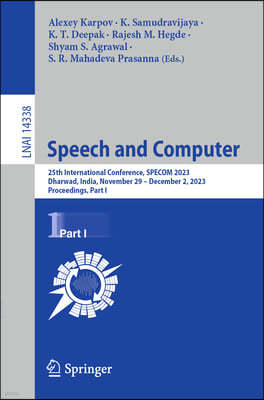 Speech and Computer: 25th International Conference, Specom 2023, Dharwad, India, November 29 - December 2, 2023, Proceedings, Part I