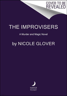 The Improvisers: A Murder and Magic Novel