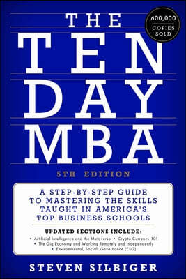 The Ten-Day MBA 5th Ed.: A Step-By-Step Guide to Mastering the Skills Taught in America's Top Business Schools