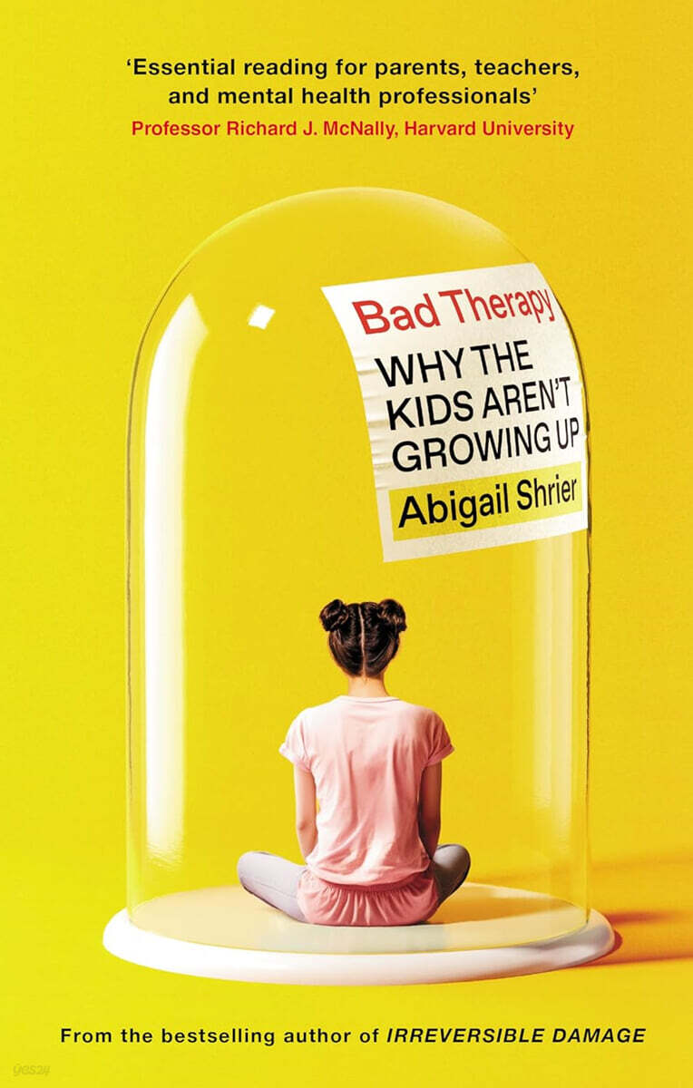 Bad Therapy : Why the Kids Aren't Growing Up