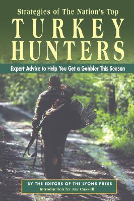 Strategies of the Nation's Top Turkey Hunters: Expert Advice to Help You Get a Gobbler This Season