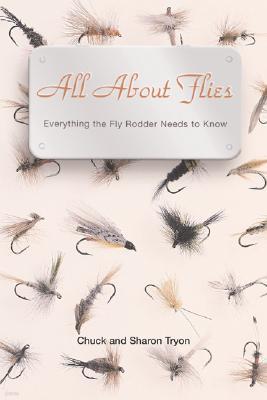 All about Flies: Everything the Fly Fisher Needs to Know