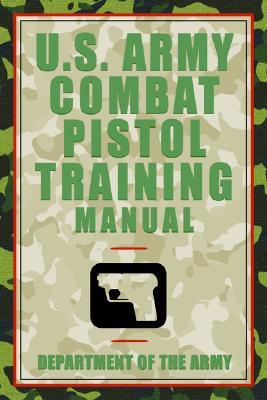 U.S. Army Combat Pistol Training Manual