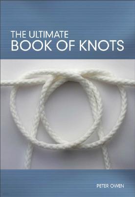 Ultimate Book of Knots: More Than Two-Hundred Practical And Decorative Knots