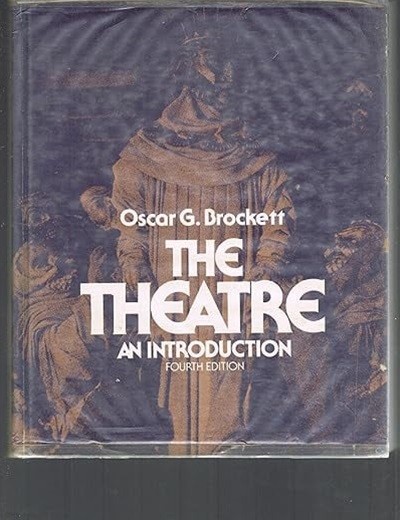 The Theatre: An Introduction 4th Edition. Oscar G. Brockett
