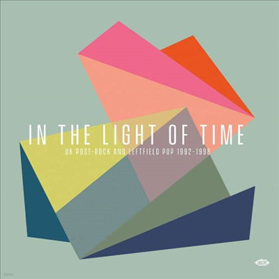 Various Artists - In The Light Of Time: UK Post-Rock & Leftfield Pop 1992-1998 (CD)