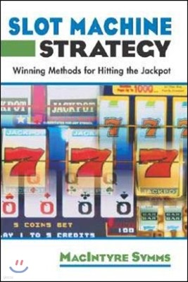 Slot Machine Strategy: Winning Methods for Hitting the Jackpot