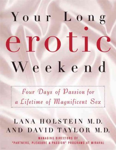 Your Long Erotic Weekend: Four Days of Passion for a Lifetime of Magnificent Sex