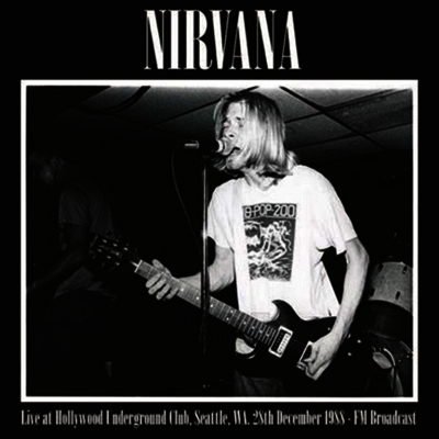 Nirvana — Live At Hollywood Underground Club. Seattle. Wa. 28th December 1988 - Fm Broadcast 앨범 커버