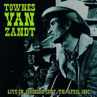 Townes Van Zandt — Live In Johnson City. Tn. April 1985 앨범 커버