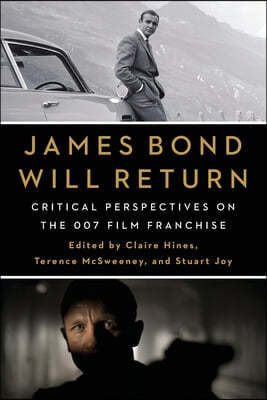 James Bond Will Return: Critical Perspectives on the 007 Film Franchise