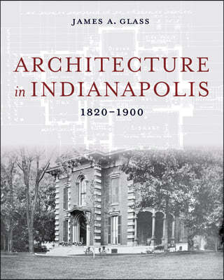 Architecture in Indianapolis: 1820-1900