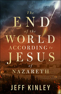 The End of the World According to Jesus of Nazareth