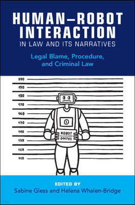 Human-Robot Interaction in Law and Its Narratives: Legal Blame, Procedure, and Criminal Law