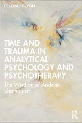 Time and Trauma in Analytical Psychology and Psychotherapy