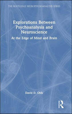 Explorations Between Psychoanalysis and Neuroscience