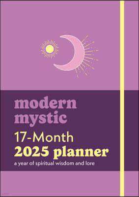 Modern Mystic 17-Month 2025 Planner: A Year of Spiritual Wisdom and Lore