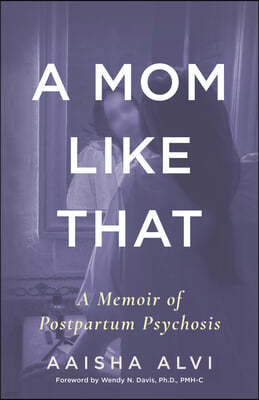 A Mom Like That: A Memoir of Postpartum Psychosis
