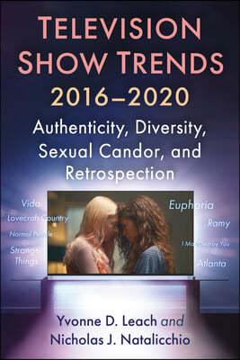 Television Show Trends, 2016-2020: Authenticity, Diversity, Sexual Candor, and Retrospection