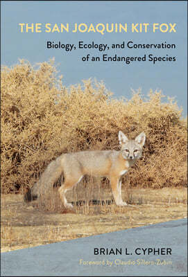 The San Joaquin Kit Fox: Biology, Ecology, and Conservation of an Endangered Species