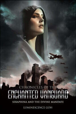 Chronicles of the Enchanted Vanguard: Seraphina and the Divine Mandate