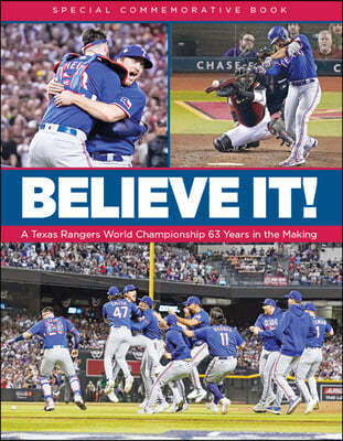 Believe It! a Texas Rangers World Championship 63 Years in the Making