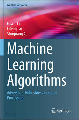 Machine Learning Algorithms: Adversarial Robustness in Signal Processing