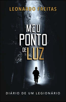 Meu Ponto de Luz: Diario de Um Legionario