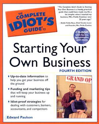 The Complete Idiot's Guide to Starting Your Own Business with CDROM