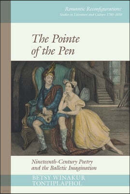 The Pointe of the Pen: Nineteenth-Century Poetry and the Balletic Imagination