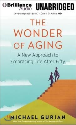 The Wonder of Aging: A New Approach to Embracing Life After Fifty