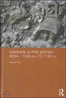 Warfare in Pre-British India - 1500BCE to 1740CE