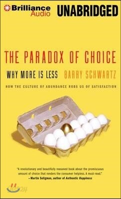 The Paradox of Choice: Why More Is Less