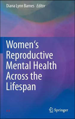 Women's Reproductive Mental Health Across the Lifespan