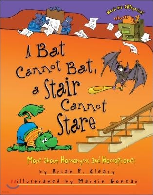 A Bat Cannot Bat, a Stair Cannot Stare: More about Homonyms and Homophones