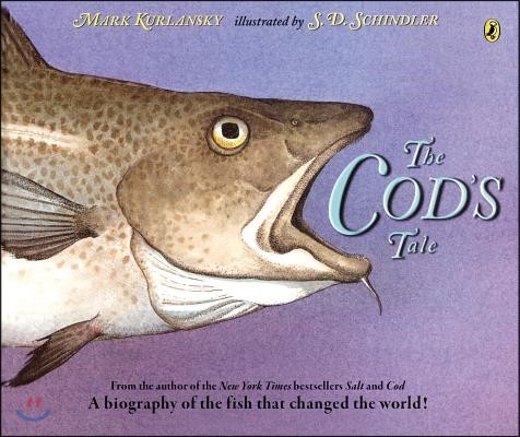 The Cod's Tale: A Biography of the Fish That Changed the World!