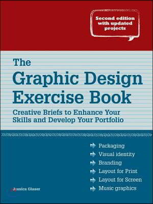 The Graphic Design Exercise Book: Creative Briefs to Enhance Your Skills and Develop Your Portfolio