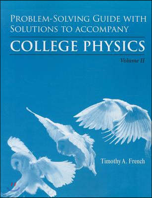 Problem-Solving Guide with Solutions for College Physics, Volume 2: Chapters 16-28