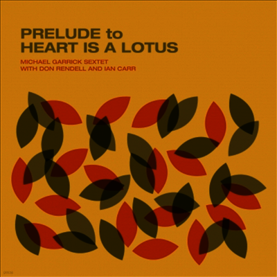 Michael Garrick Sextet With Don Rendell & Ian Carr — Prelude To Heart Is A Lotus 앨범 커버
