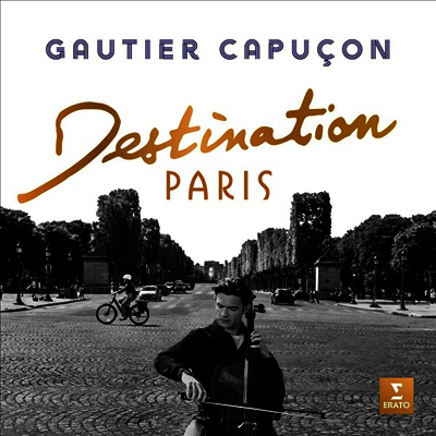 Gautier Capucon — 파리 도착 (Destination Paris) - Gautier Capucon 앨범 커버