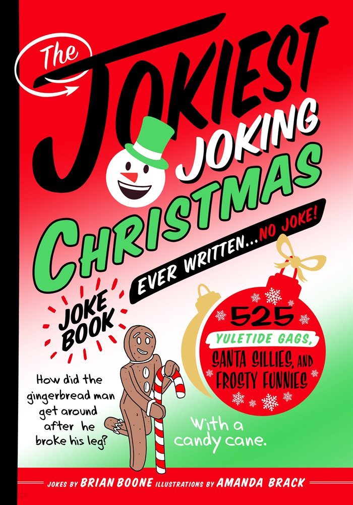 The Jokiest Joking Christmas Joke Book Ever Written . . . No Joke!