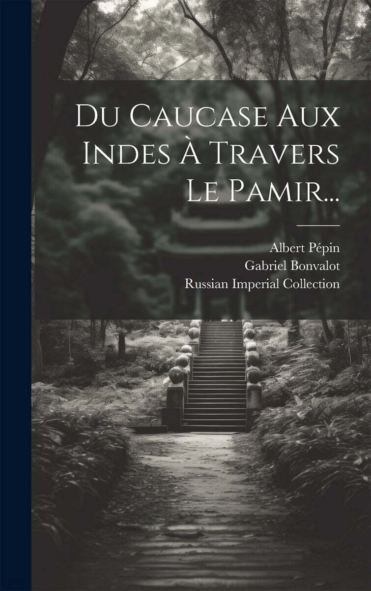 Du Caucase Aux Indes A Travers Le Pamir...
