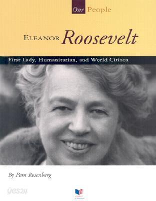 Eleanor Roosevelt: First Lady, Humanitarian, and World Citizen