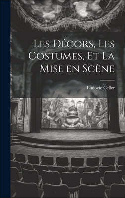 Les Decors, les Costumes, et La Mise en Scene