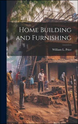 Home Building and Furnishing